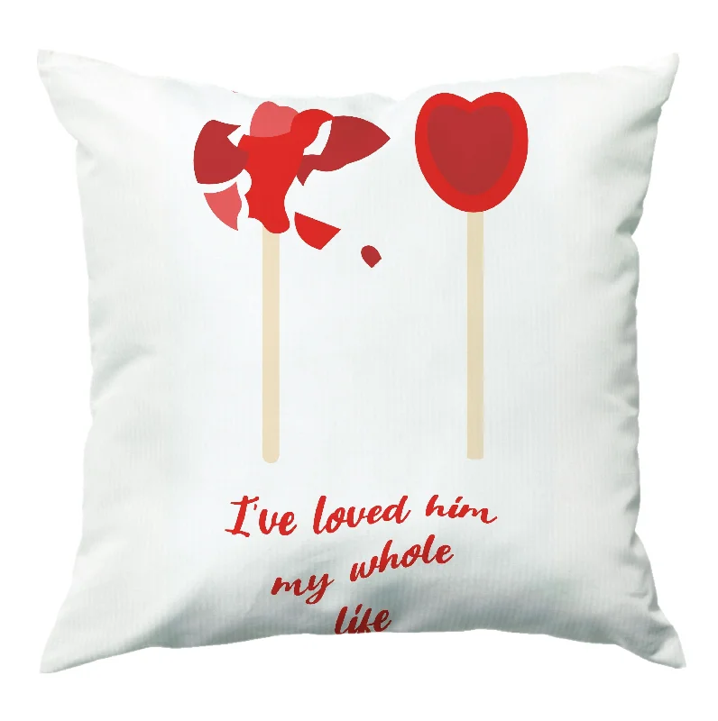 Best Seller I've Loved Him My Whole Life Cushion
