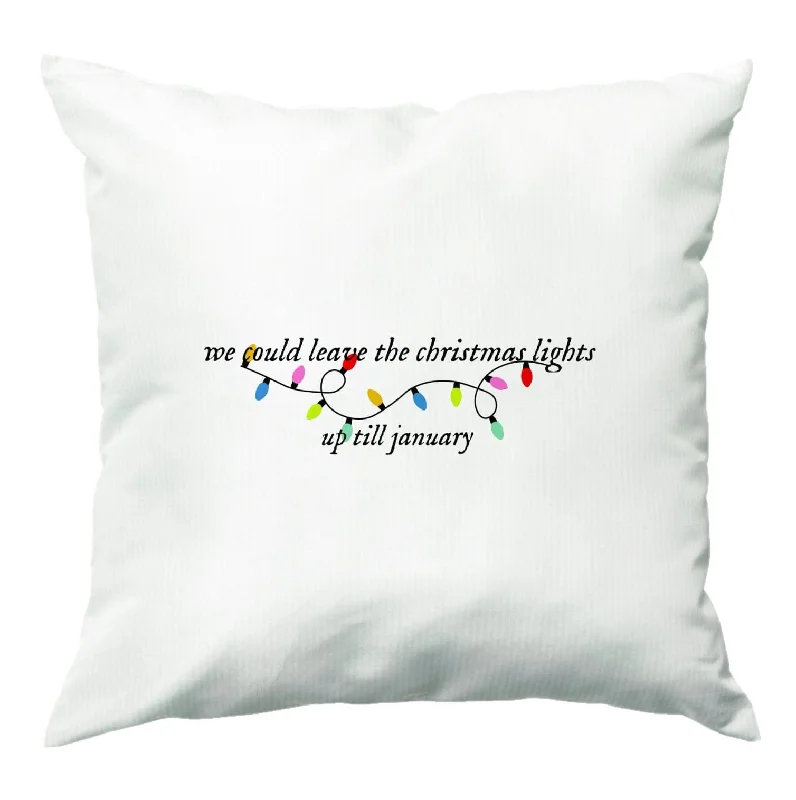 Weekend Special We Can Leave The Christmas Lights Up Til January - Christmas Songs Cushion
