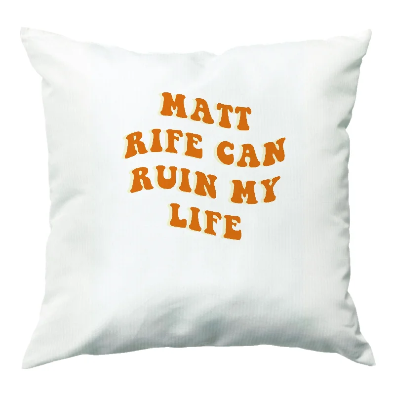 Limited Edition Rife Can Ruin My Life Cushion