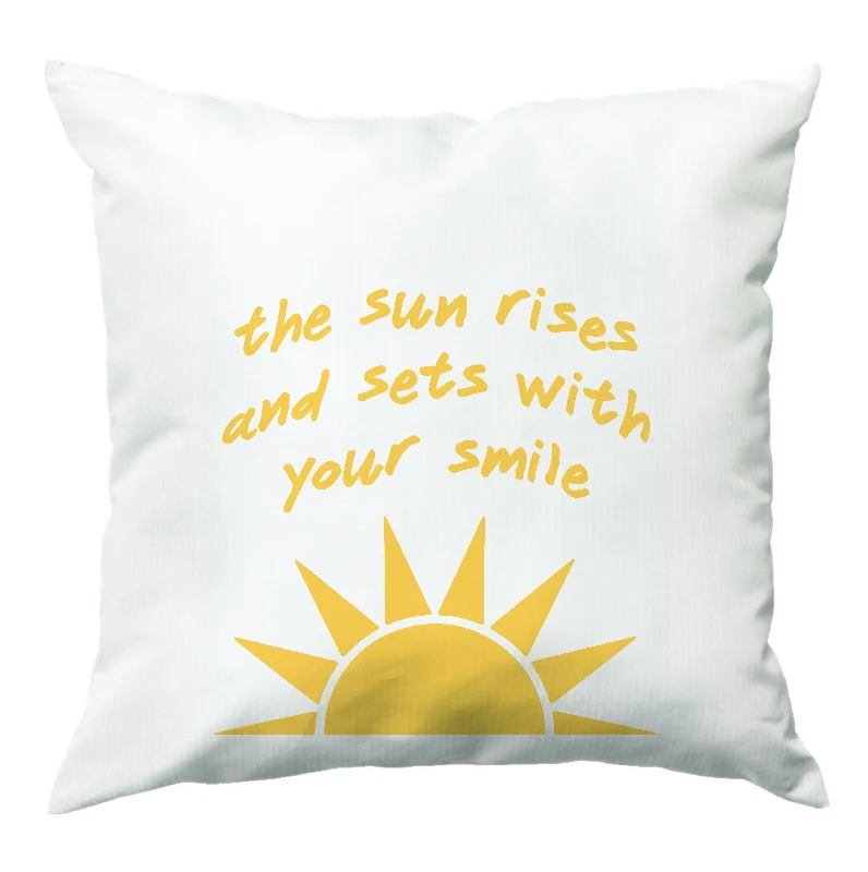 Limited Time Offer The Sun Rises And Sets With Your Smile Cushion