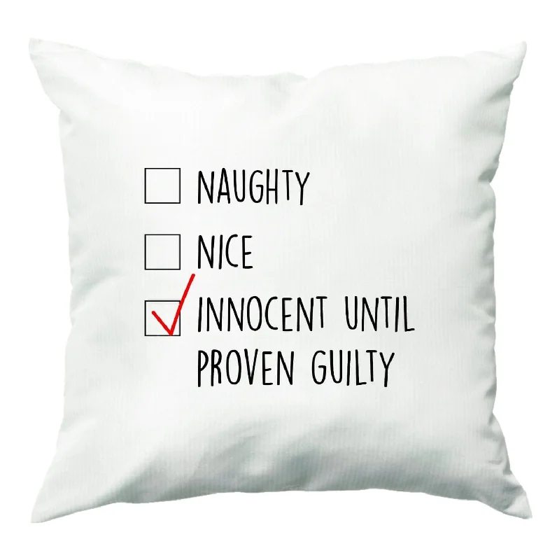 Year-End Sale Innocent Until Proven Guilty - Naughty Or Nice  Cushion