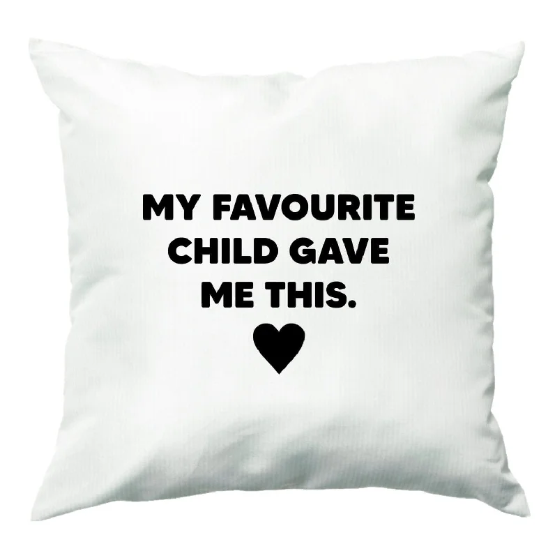 Season Finale Sale My Favourite Child Gave Me This - Mothers Day Cushion
