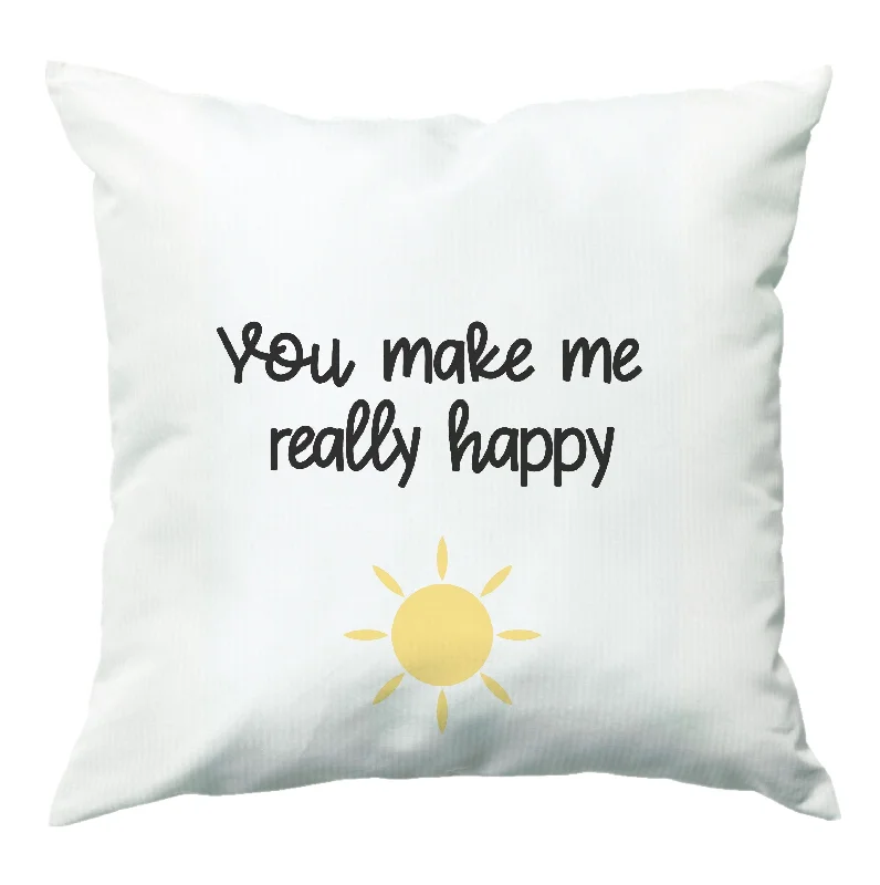 Weekend Special You Make Me Really Happy Cushion