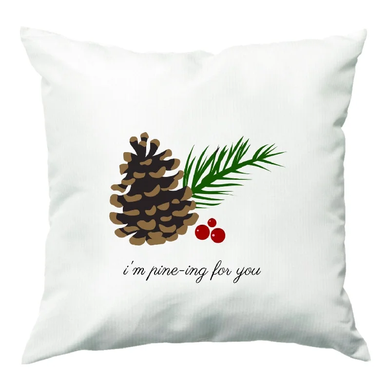 Mega Sale I'm Pine-ing For You - Christmas Cushion