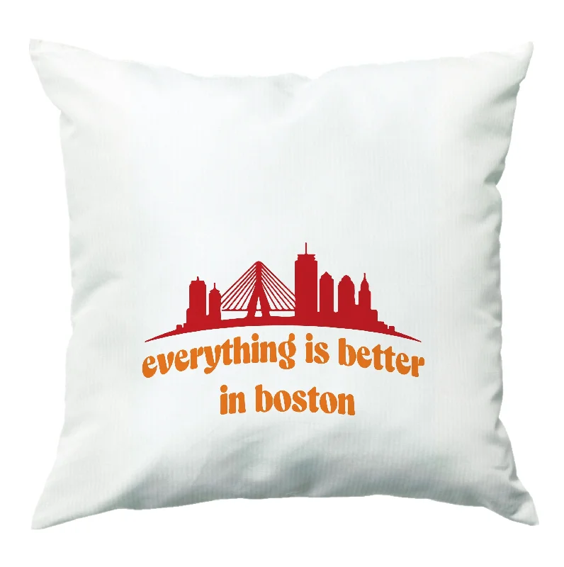Hot Deal Everything Is Better In Boston Cushion